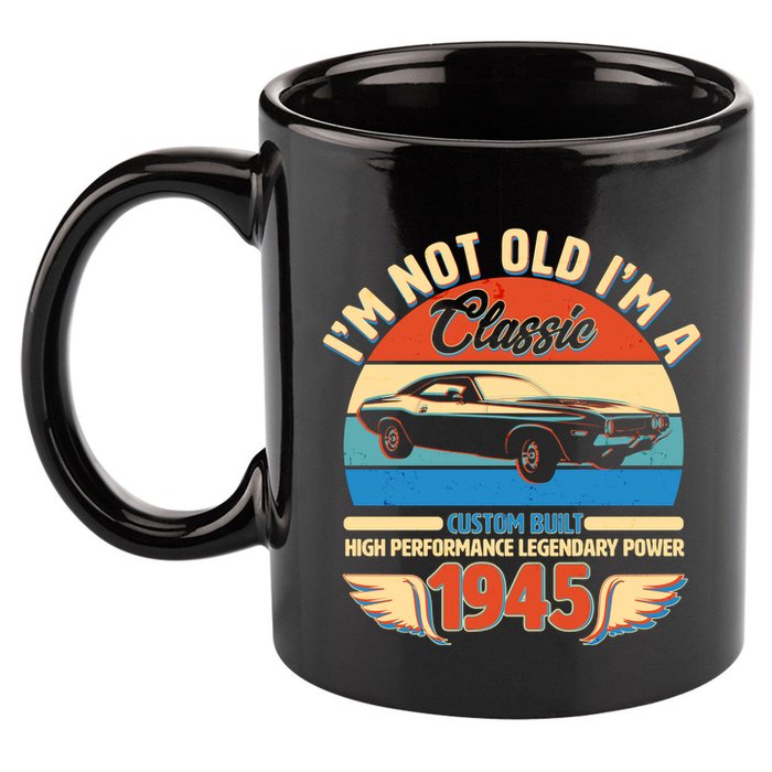 Not Old Im A Classic 1945 Car Lovers 80th Birthday 11oz C Handle Ceramic Mug