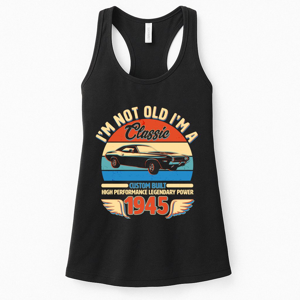 Not Old Im A Classic 1945 Car Lovers 80th Birthday Womens Tank Top