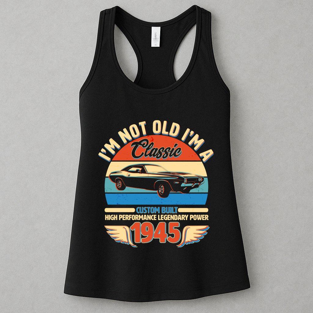 Not Old Im A Classic 1945 Car Lovers 80th Birthday Womens Tank Top