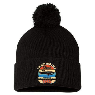 Not Old Im A Classic 1945 Car Lovers 80th Birthday Pom Pom 12in Knit Beanie