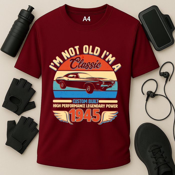 Not Old Im A Classic 1945 Car Lovers 80th Birthday Cooling Performance Crew T-Shirt