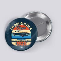Not Old I'm A Classic 1923 Car Lovers 100th Birthday Button