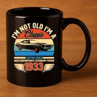 Not Old I'm A Classic 1933 Car Lovers 90th Birthday 11oz C Handle Ceramic Mug