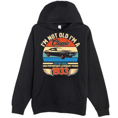 Not Old I'm A Classic 1933 Car Lovers 90th Birthday Premium Pullover Hoodie