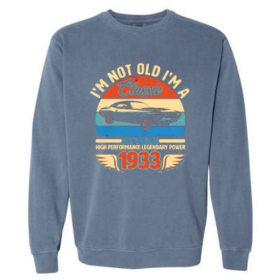 Not Old I'm A Classic 1933 Car Lovers 90th Birthday Garment-Dyed Sweatshirt