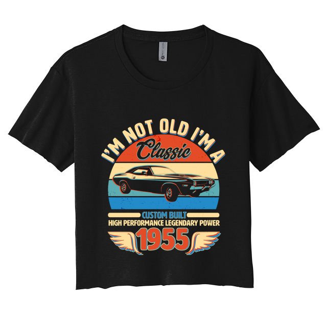 Not Old Im A Classic 1955 Car Lovers 70th Birthday Crop Top