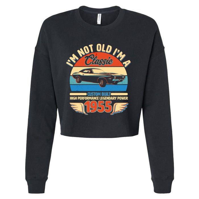Not Old Im A Classic 1955 Car Lovers 70th Birthday Cropped Pullover Crew