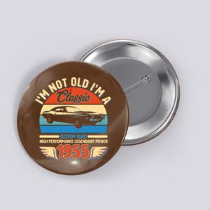 Not Old Im A Classic 1955 Car Lovers 70th Birthday Button