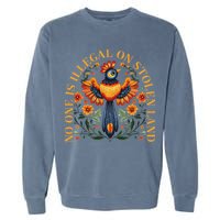 No One Is Illegal On Stolen Land Native Americans Garment-Dyed Sweatshirt