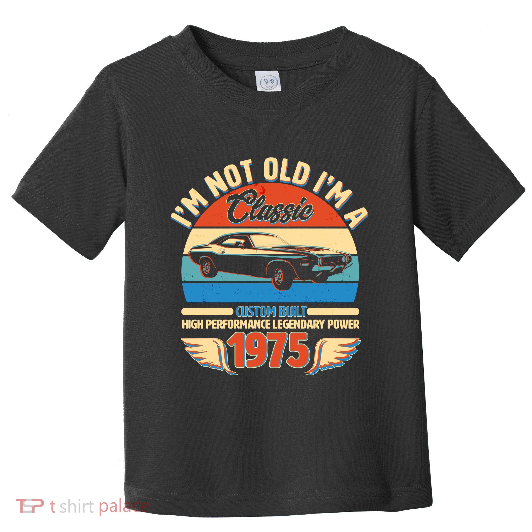 Not Old Im A Classic 1975 Car Lovers 50th Birthday Toddler T-Shirt