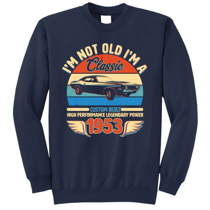 Not Old I'm A Classic 1953 Car Lovers 70th Birthday Sweatshirt