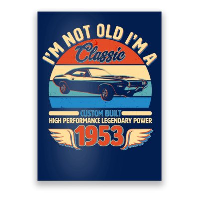 Not Old I'm A Classic 1953 Car Lovers 70th Birthday Poster