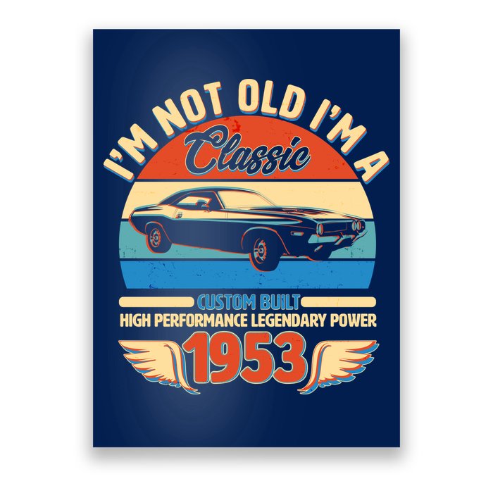 Not Old I'm A Classic 1953 Car Lovers 70th Birthday Poster