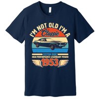 Not Old I'm A Classic 1953 Car Lovers 70th Birthday Premium T-Shirt