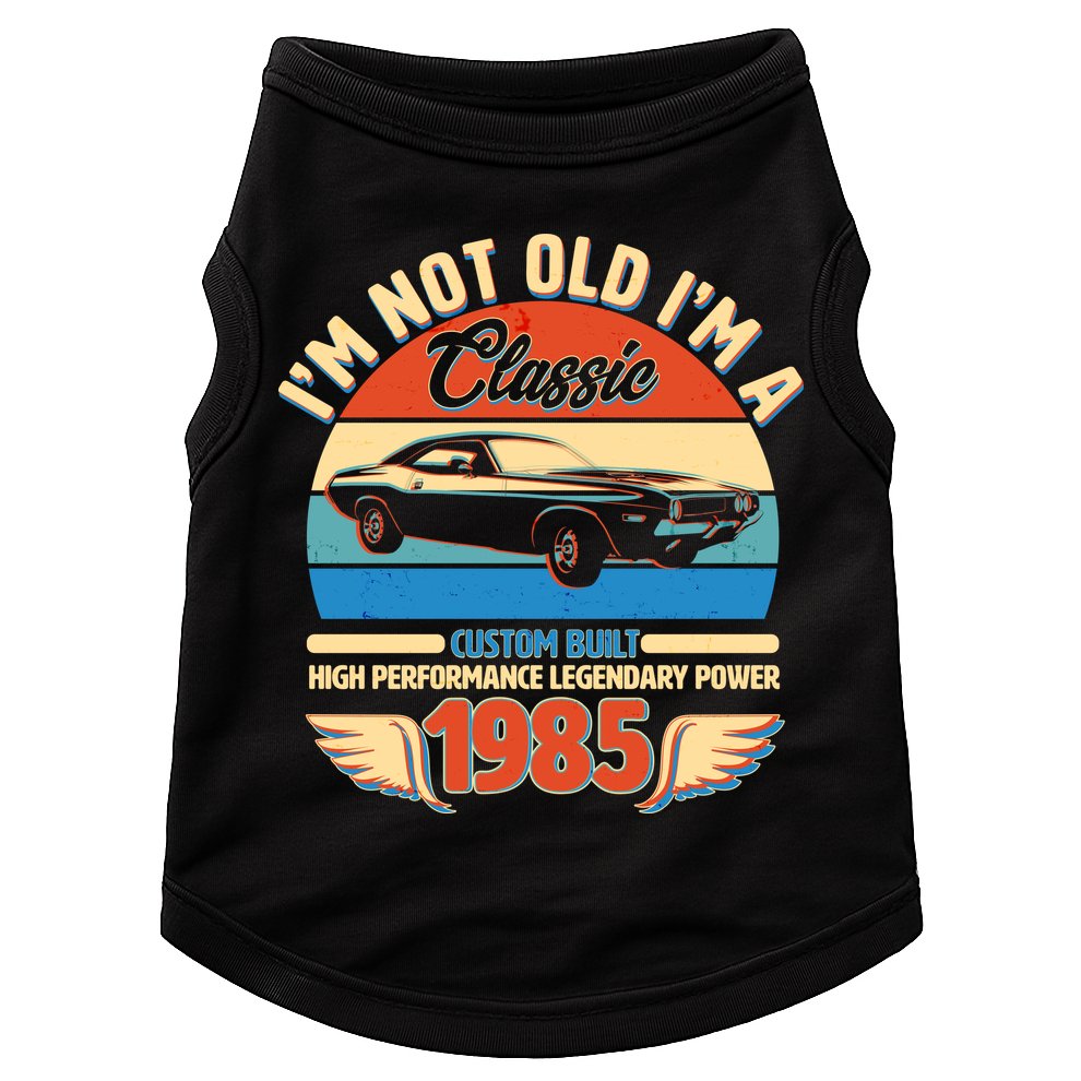 Not Old Im A Classic 1985 Car Lovers 40th Birthday Doggie Tank