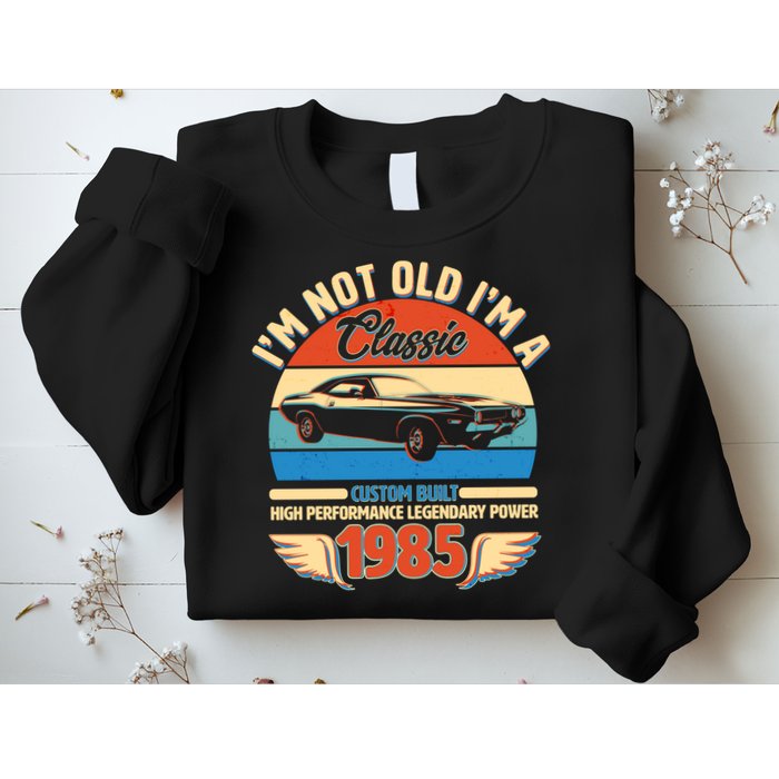 Not Old Im A Classic 1985 Car Lovers 40th Birthday Sweatshirt