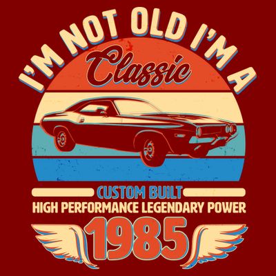 Not Old Im A Classic 1985 Car Lovers 40th Birthday T-Shirt