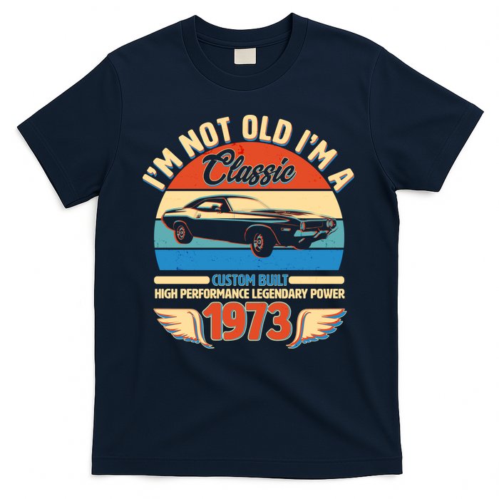 Not Old I'm A Classic 1973 Car Lovers 50th Birthday T-Shirt
