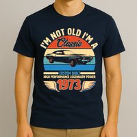 Not Old I'm A Classic 1973 Car Lovers 50th Birthday T-Shirt