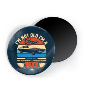 Not Old I'm A Classic 1973 Car Lovers 50th Birthday Magnet