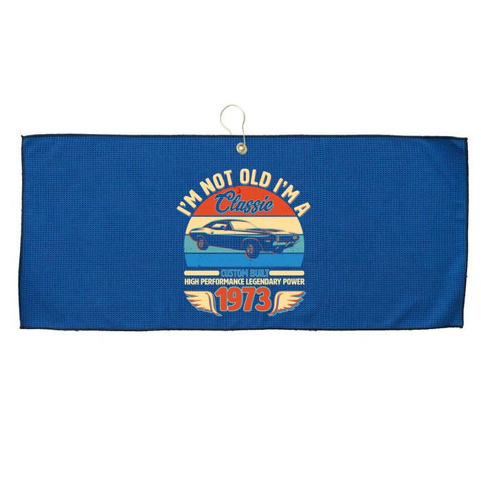 Not Old I'm A Classic 1973 Car Lovers 50th Birthday Large Microfiber Waffle Golf Towel