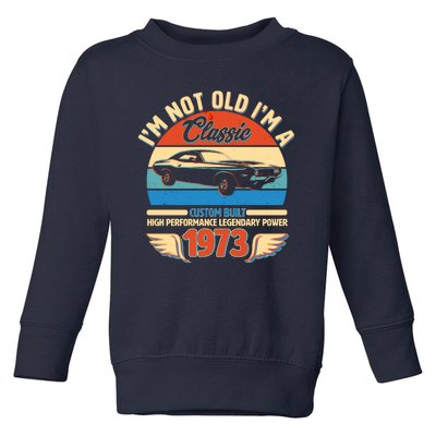 Not Old I'm A Classic 1973 Car Lovers 50th Birthday Toddler Sweatshirt