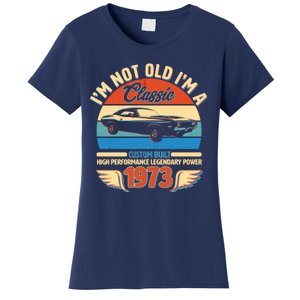 Not Old I'm A Classic 1973 Car Lovers 50th Birthday Women's T-Shirt