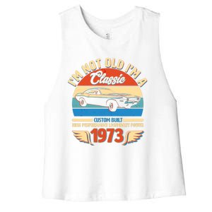 Not Old I'm A Classic 1973 Car Lovers 50th Birthday Women's Racerback Cropped Tank