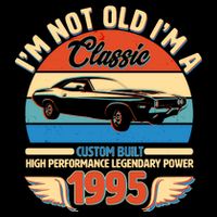 Not Old Im A Classic 1995 Car Lovers 30th Birthday Button
