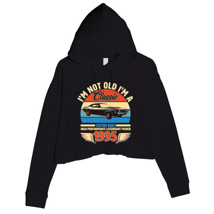 Not Old Im A Classic 1995 Car Lovers 30th Birthday Crop Fleece Hoodie