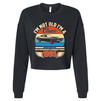 Not Old Im A Classic 1995 Car Lovers 30th Birthday Cropped Pullover Crew
