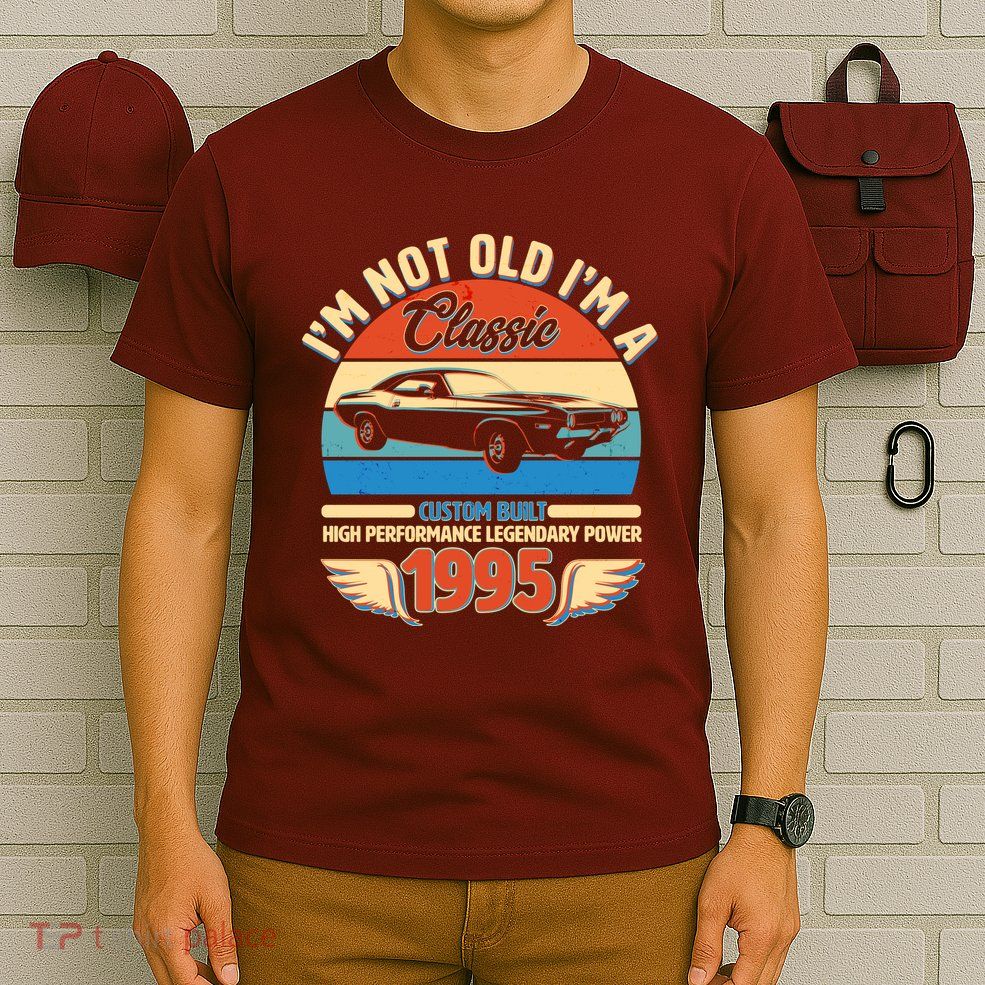 Not Old Im A Classic 1995 Car Lovers 30th Birthday T-Shirt