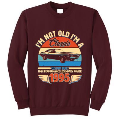 Not Old Im A Classic 1995 Car Lovers 30th Birthday Tall Sweatshirt