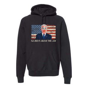 No One Is Above The Law Funny Joe Biden Usa Flag Premium Hoodie