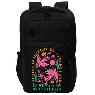 No One Is Illegal On Stolen Land We Walk On Native Land Impact Tech Backpack