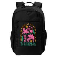 No One Is Illegal On Stolen Land We Walk On Native Land Backpack
