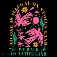 No One Is Illegal On Stolen Land We Walk On Native Land Backpack