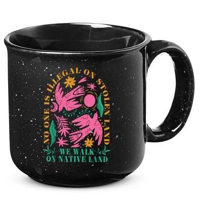 No One Is Illegal On Stolen Land We Walk On Native Land 15oz Campfire Ceramic Mug