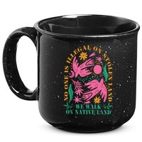 No One Is Illegal On Stolen Land We Walk On Native Land 15oz Campfire Ceramic Mug