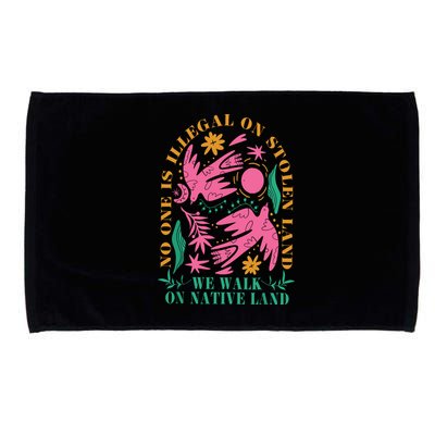No One Is Illegal On Stolen Land We Walk On Native Land Microfiber Hand Towel
