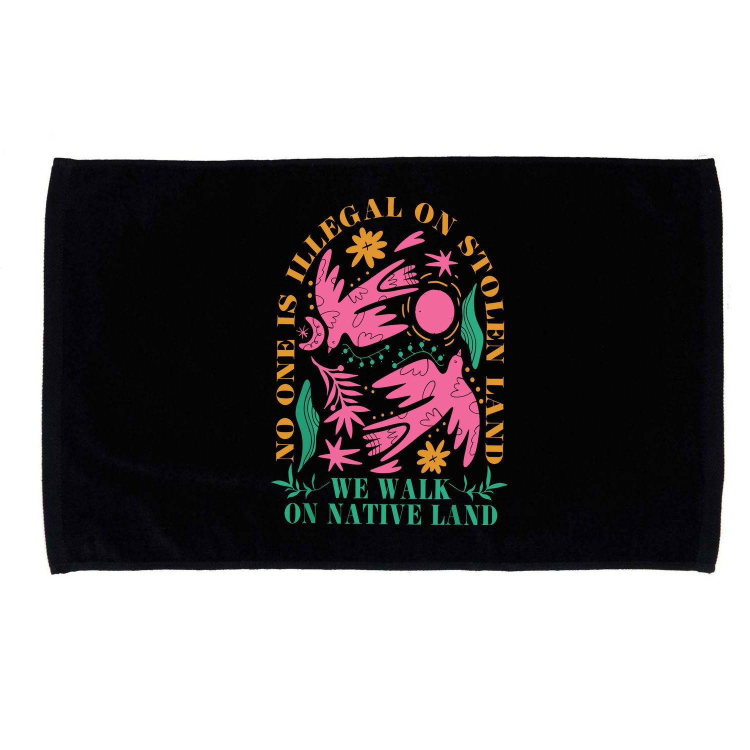 No One Is Illegal On Stolen Land We Walk On Native Land Microfiber Hand Towel