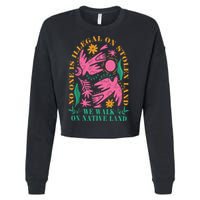 No One Is Illegal On Stolen Land We Walk On Native Land Cropped Pullover Crew