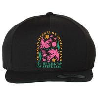No One Is Illegal On Stolen Land We Walk On Native Land Wool Snapback Cap