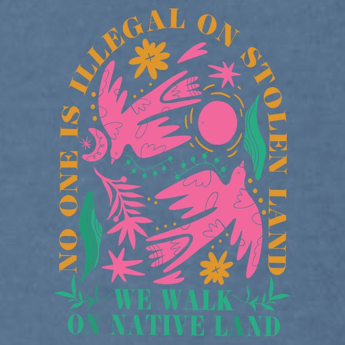 No One Is Illegal On Stolen Land We Walk On Native Land Garment-Dyed Sweatshirt