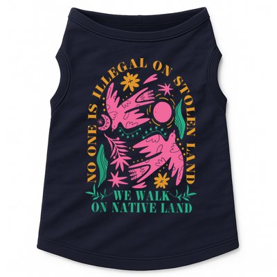 No One Is Illegal On Stolen Land We Walk On Native Land Doggie Tank