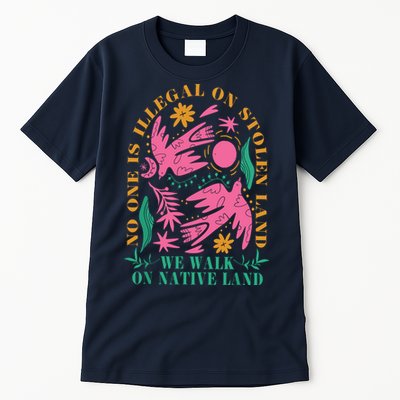 No One Is Illegal On Stolen Land We Walk On Native Land Tall T-Shirt