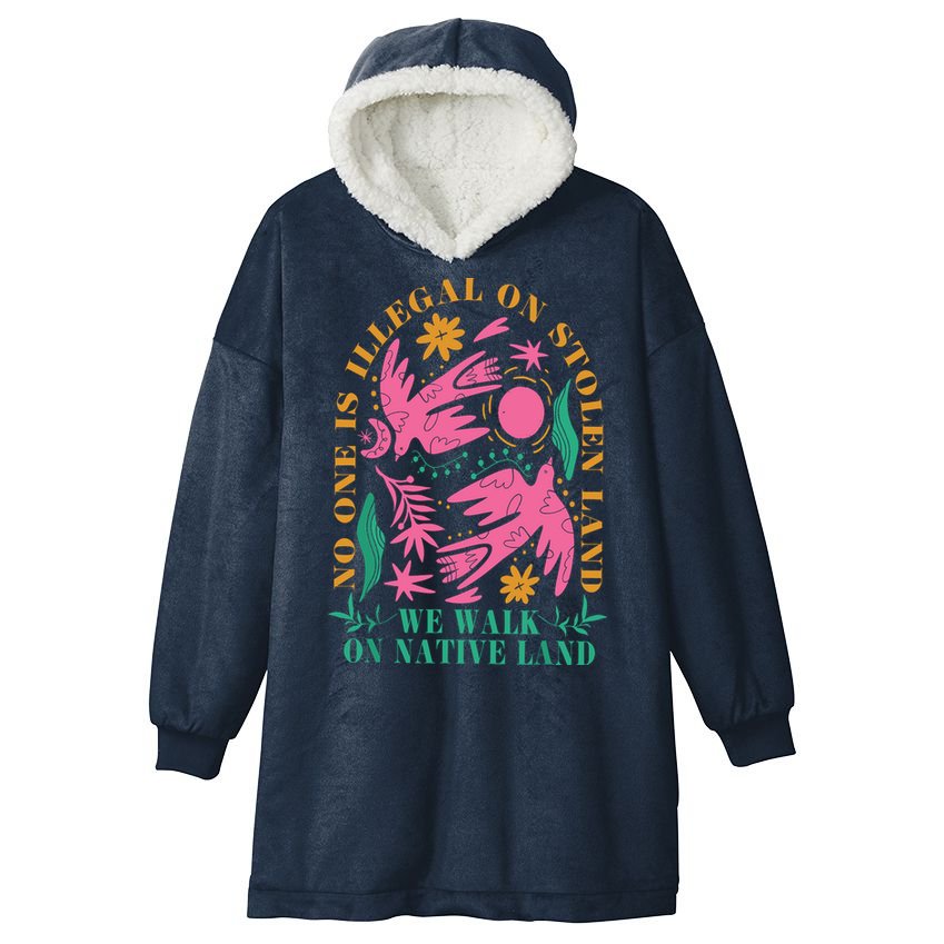 No One Is Illegal On Stolen Land We Walk On Native Land Hooded Wearable Blanket
