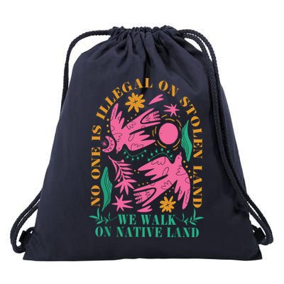 No One Is Illegal On Stolen Land We Walk On Native Land Drawstring Bag