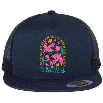 No One Is Illegal On Stolen Land We Walk On Native Land Flatbill Hat