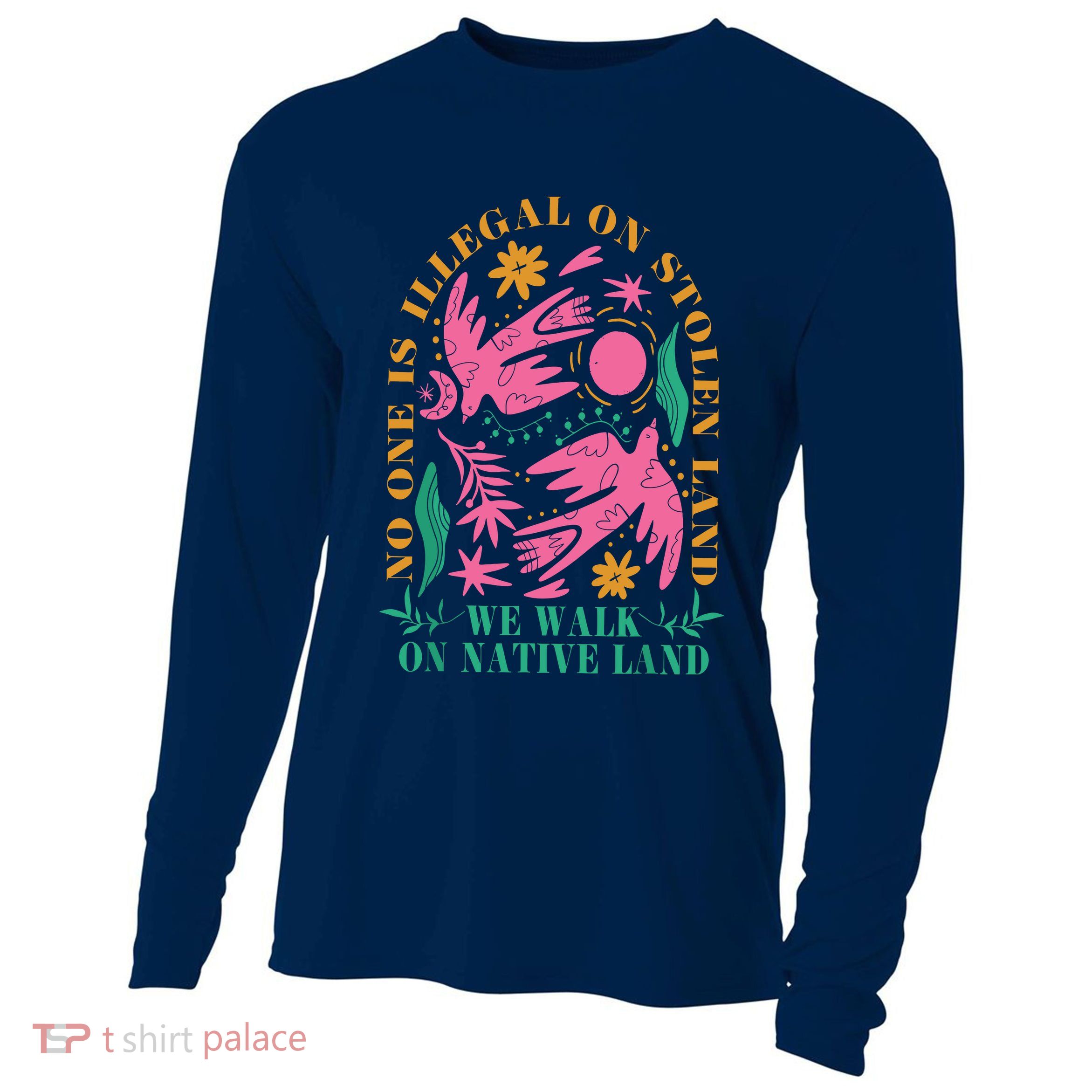 No One Is Illegal On Stolen Land We Walk On Native Land Cooling Performance Long Sleeve Crew